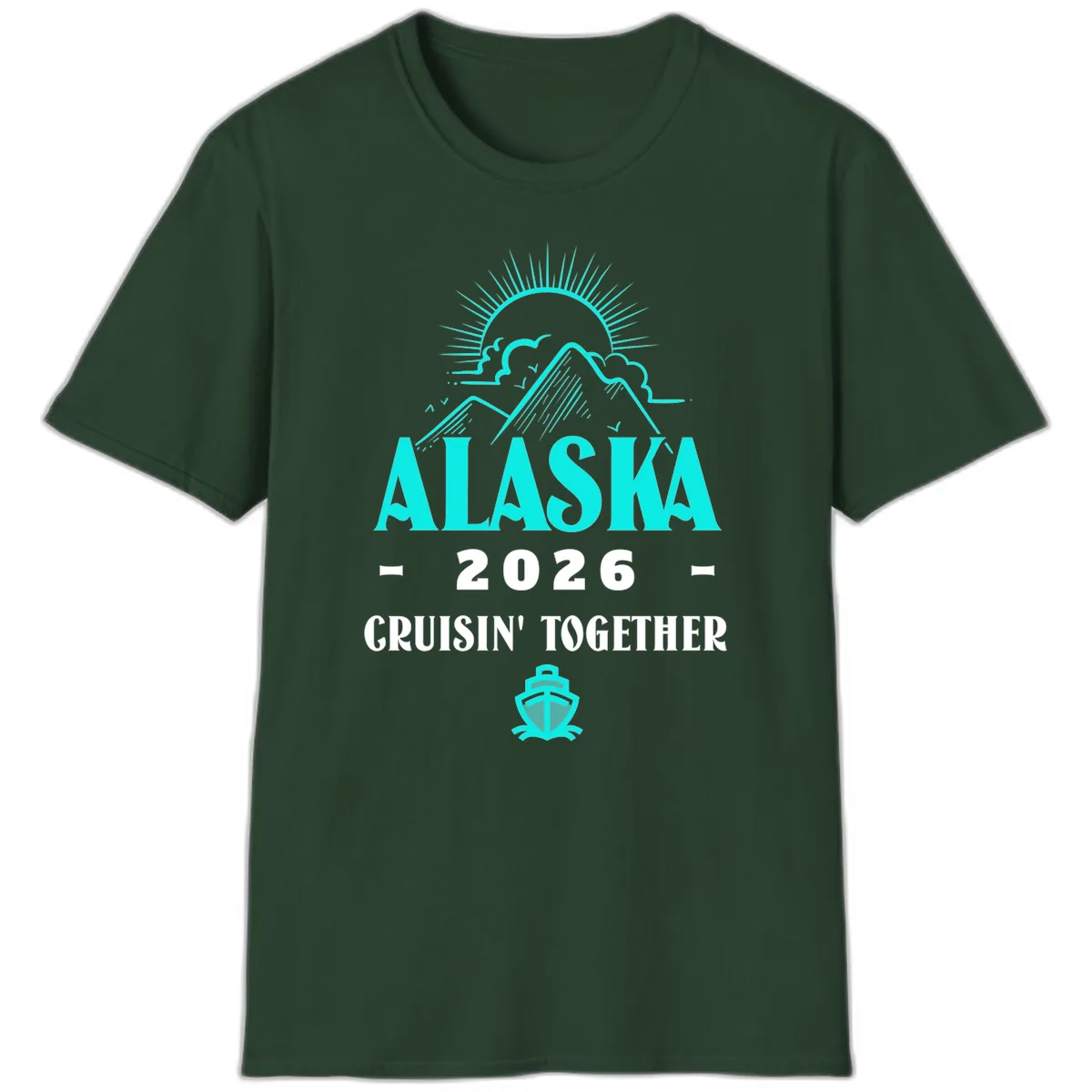 Alaska 2026 Cruisin' Together Design T-Shirt in Forest Green