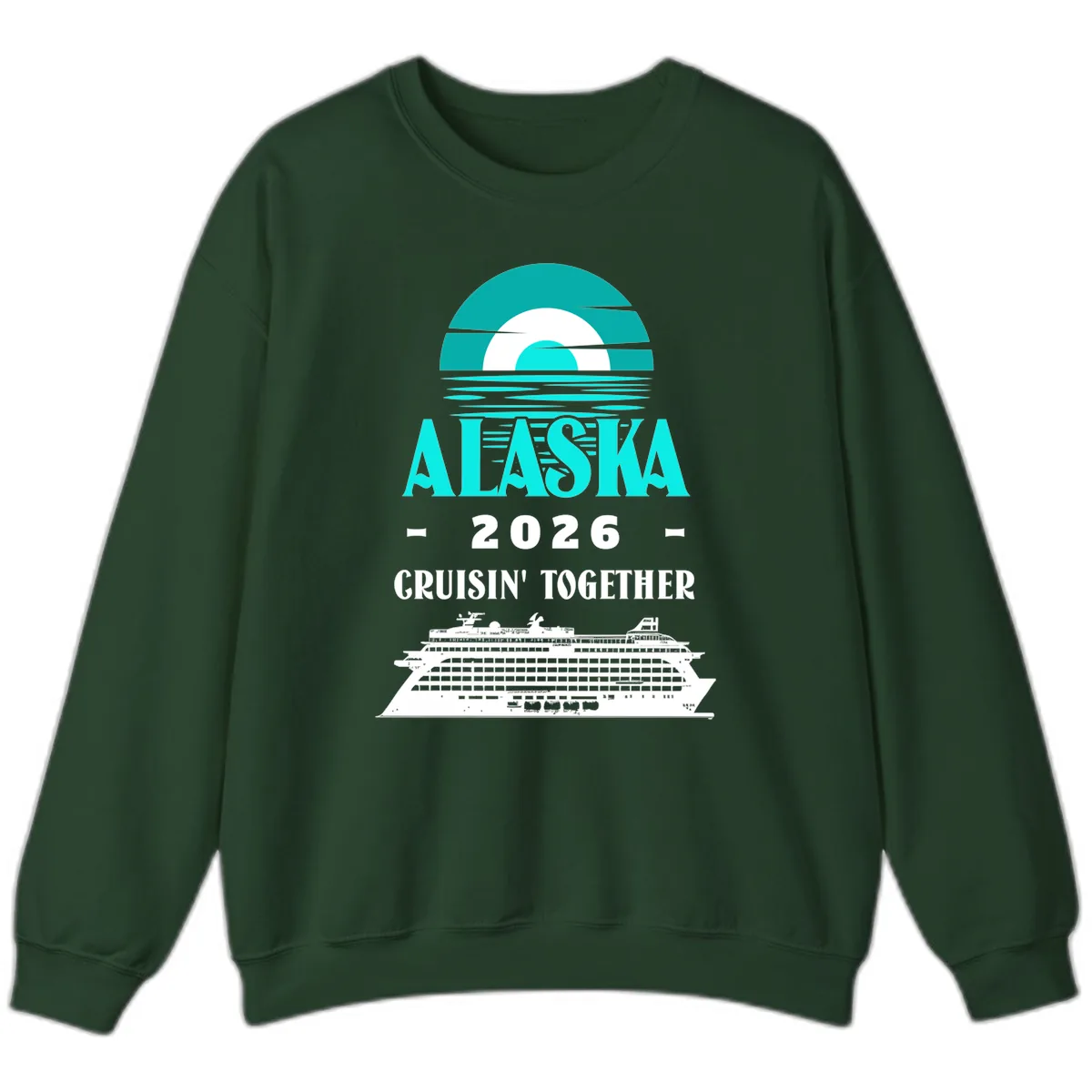 Alaska 2026 Cruisin' Together Cruise Ship Sweatshirt in Forest Green