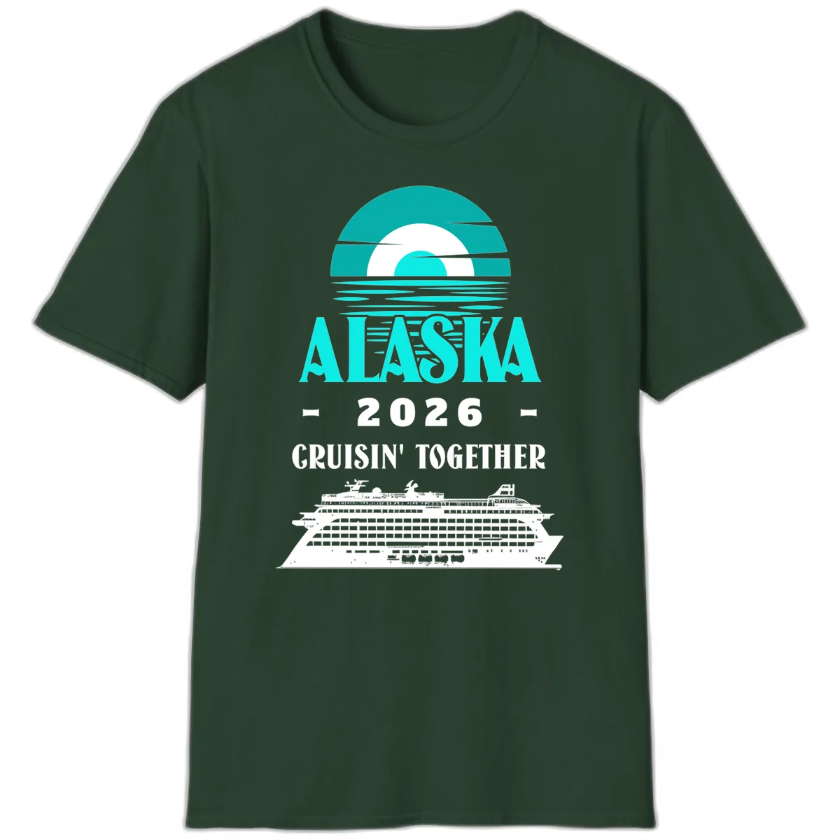 Alaska 2026 Cruisin' Together Cruise Ship T-Shirt in Forest Green
