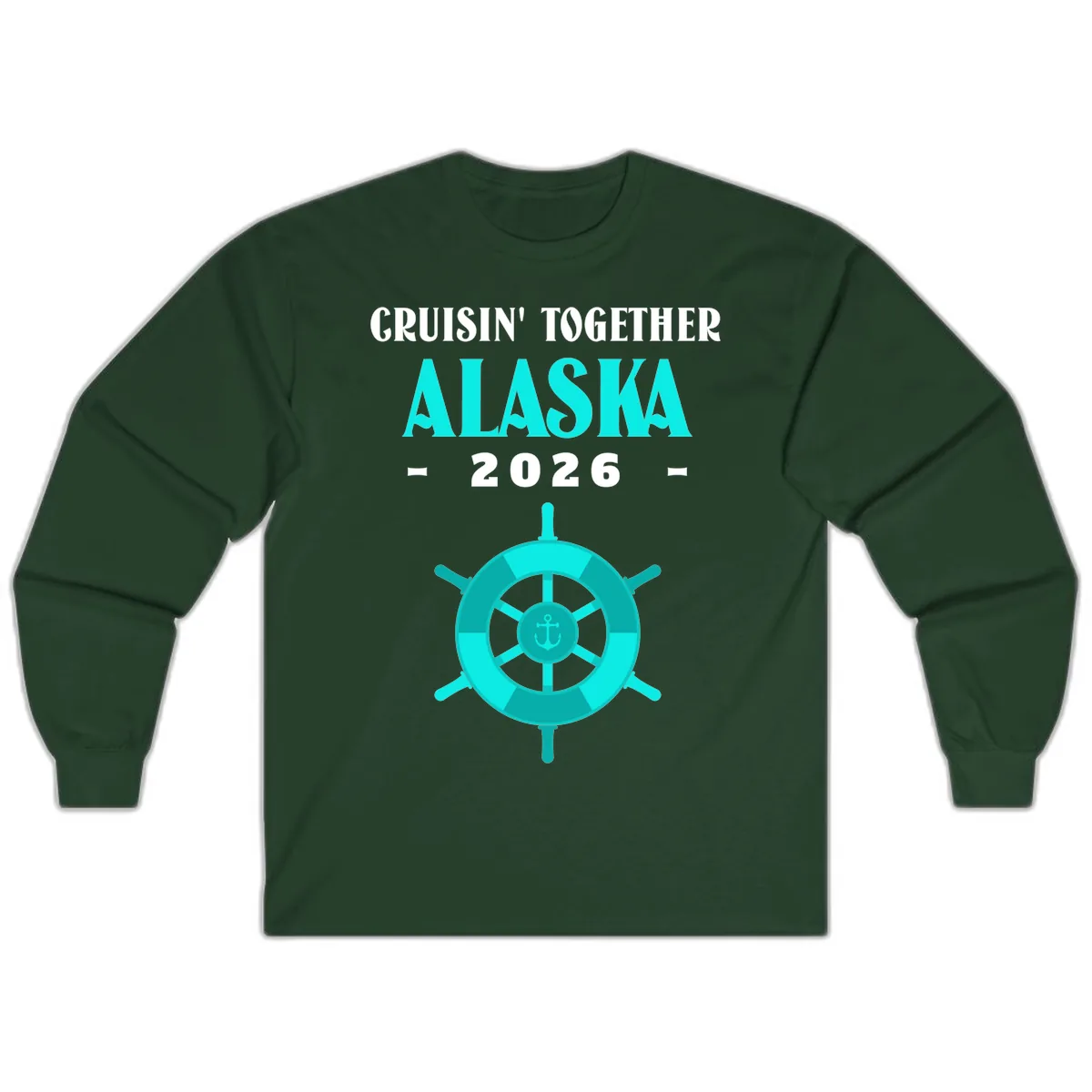 Cruisin' Together Alaska 2026 Ship Wheel Long Sleeve in Forest Green