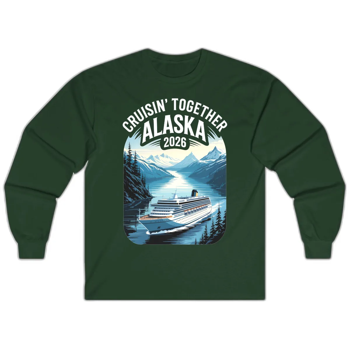 Alaskan Cruise Together 2026 Ship Scenic Long Sleeve in Forest Green