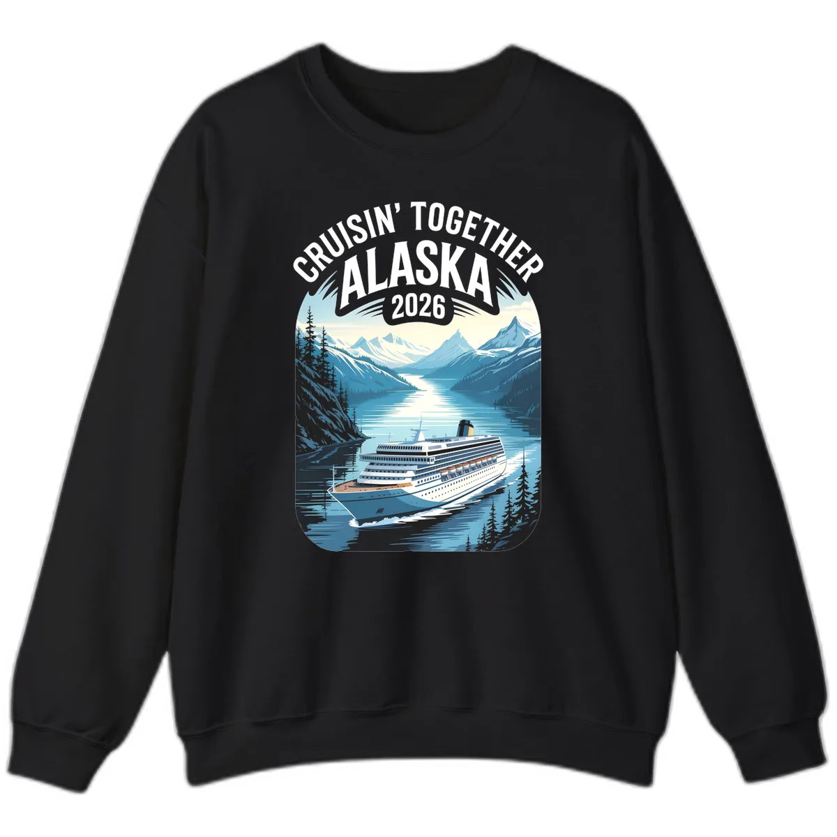 Alaskan Cruise Together 2026 Ship Scenic Sweatshirt in Black