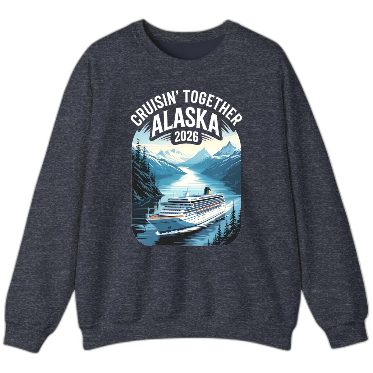 Alaskan Cruise Together 2026 Ship Scenic Sweatshirt in Heather Sport Dark Navy
