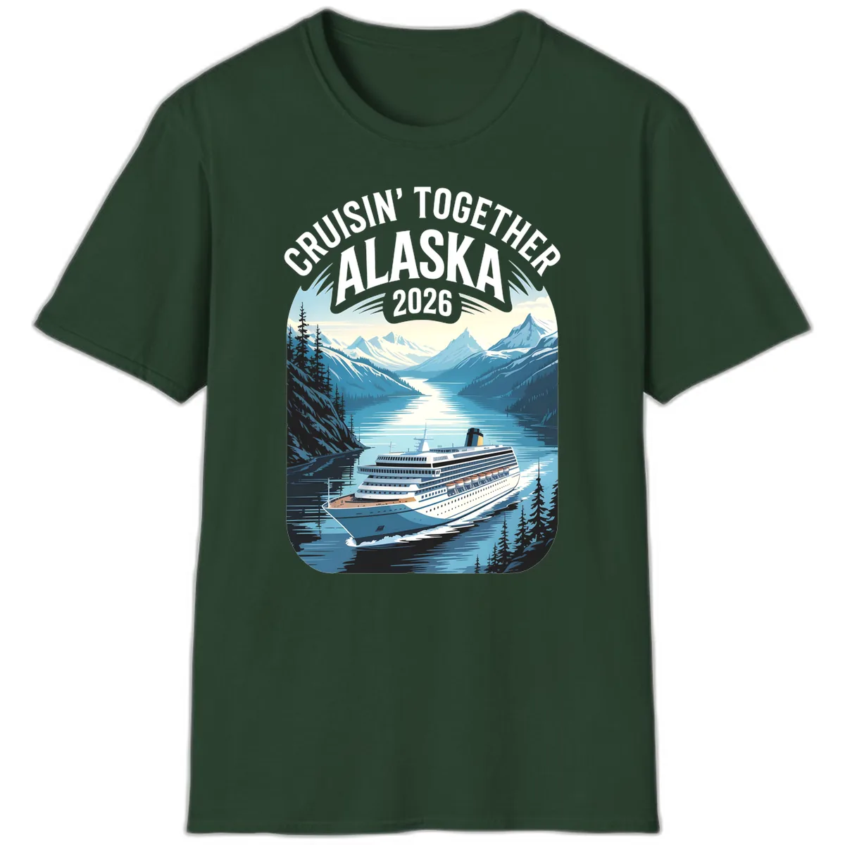 Alaskan Cruise Together 2026 Ship Scenic T-Shirt in Forest Green