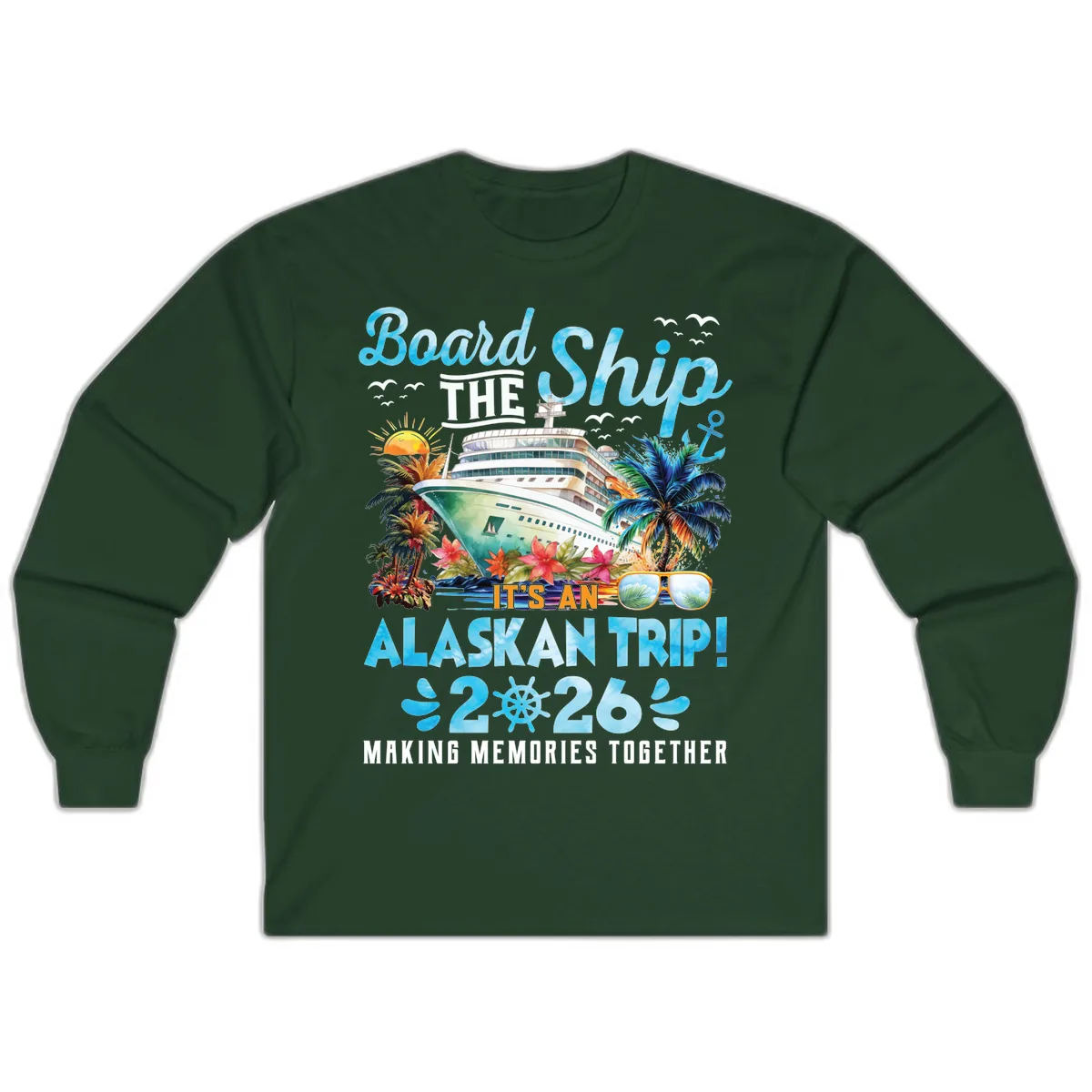 Alaskan Cruise Ship Adventure 2026 Long Sleeve in Forest Green