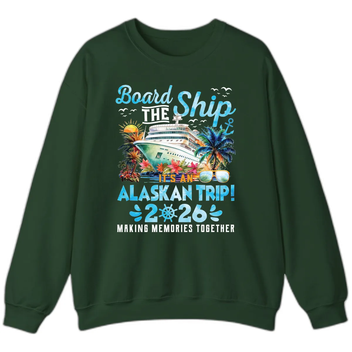 Alaskan Cruise Ship Adventure 2026 Sweatshirt in Forest Green