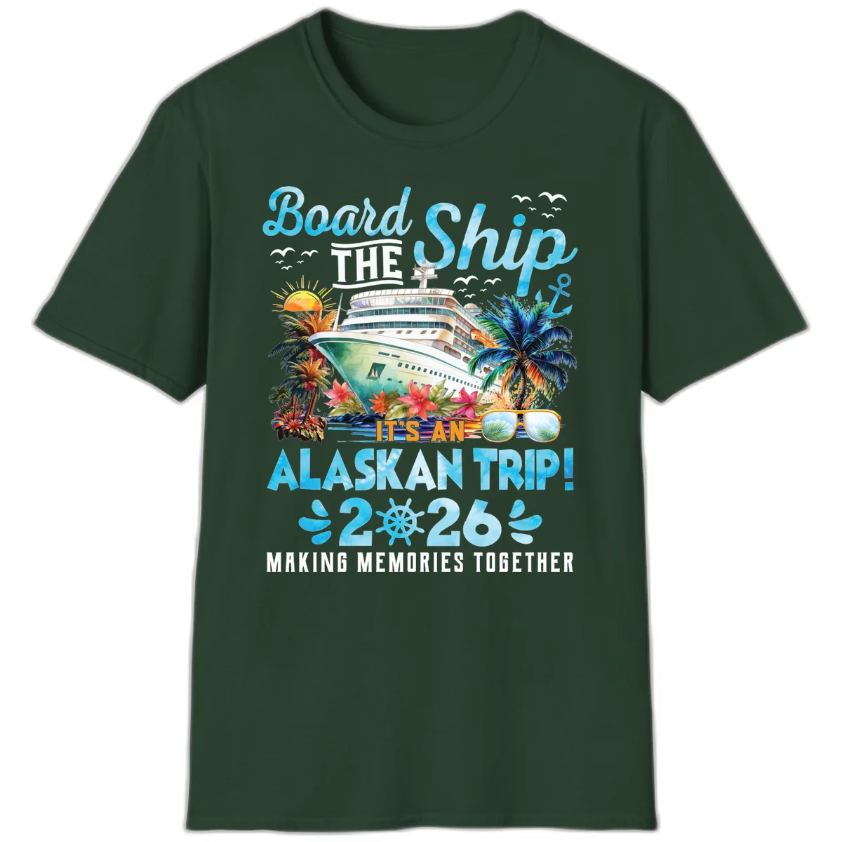 Alaskan Cruise Ship Adventure 2026 T-Shirt in Forest Green