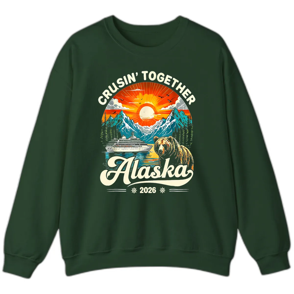 Cruisin' Together Alaska 2026 Bear and Ship Sweatshirt in Forest Green