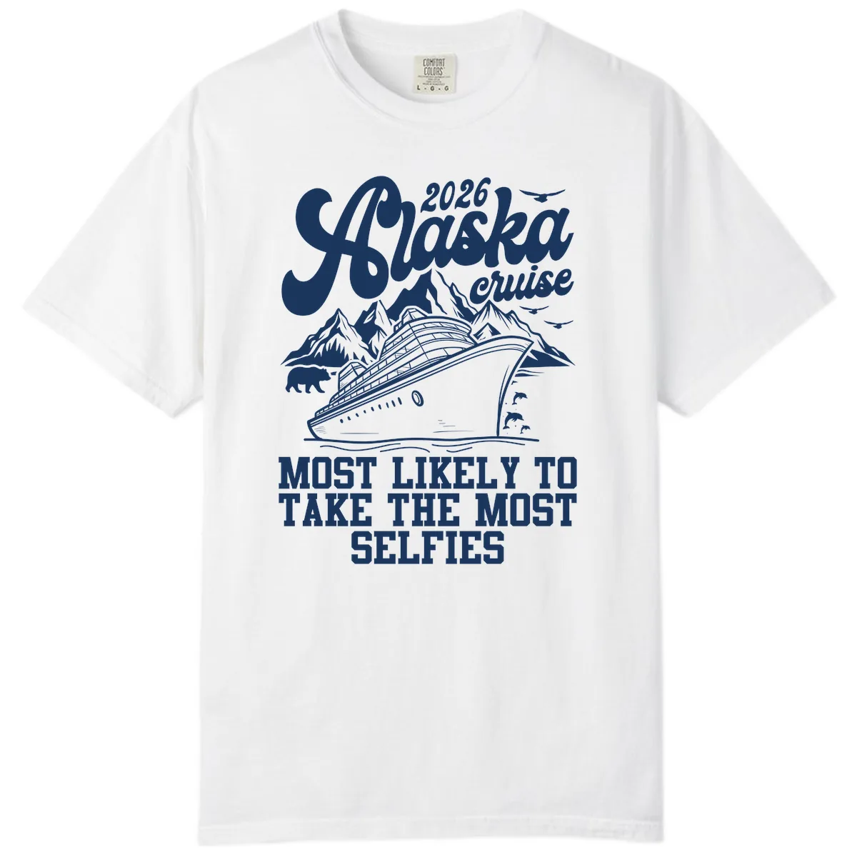 2026 Alaska Cruise Most Likely Selfies Comfort Color in White