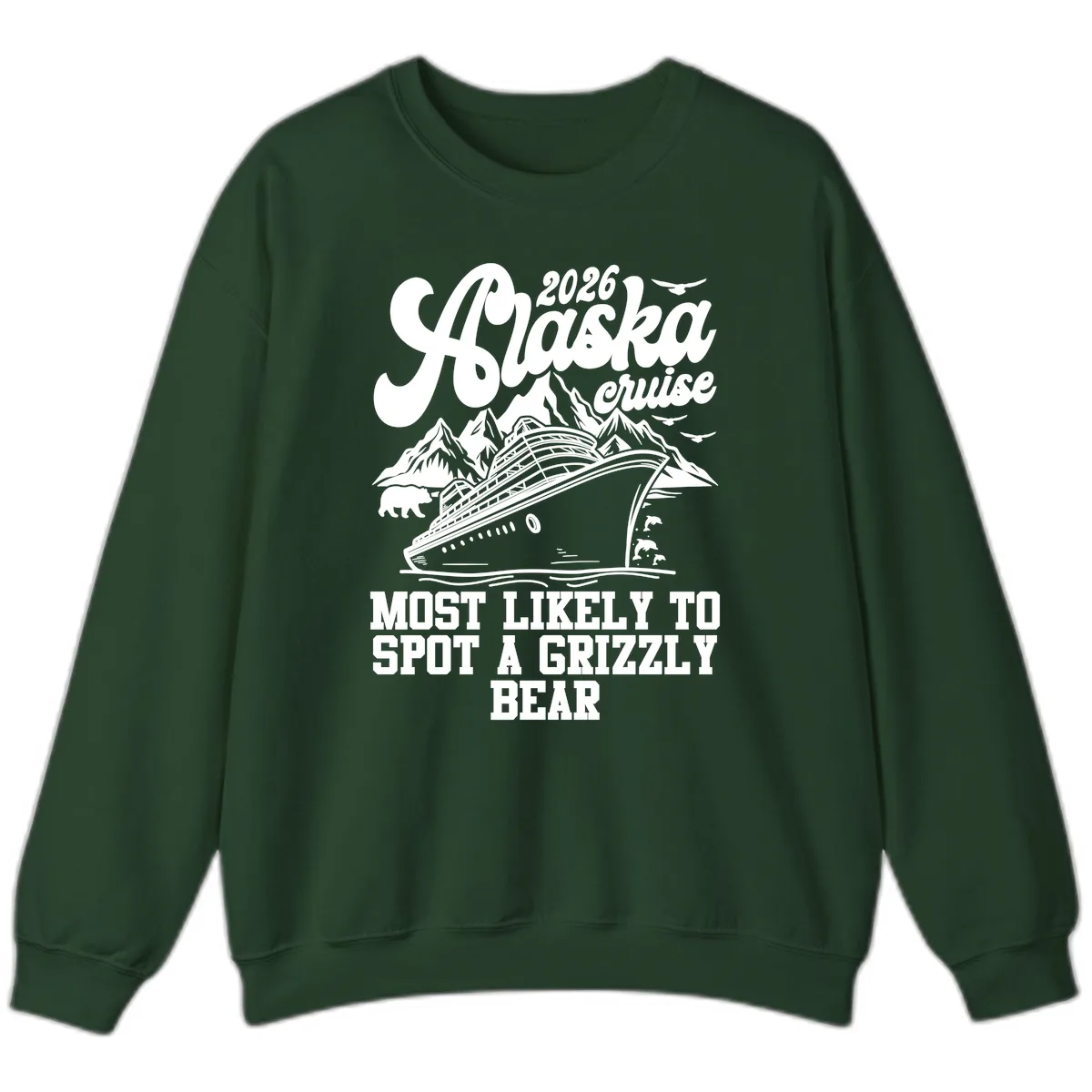 2026 Alaska Cruise Grizzly Bear Spotting Sweatshirt in Forest Green