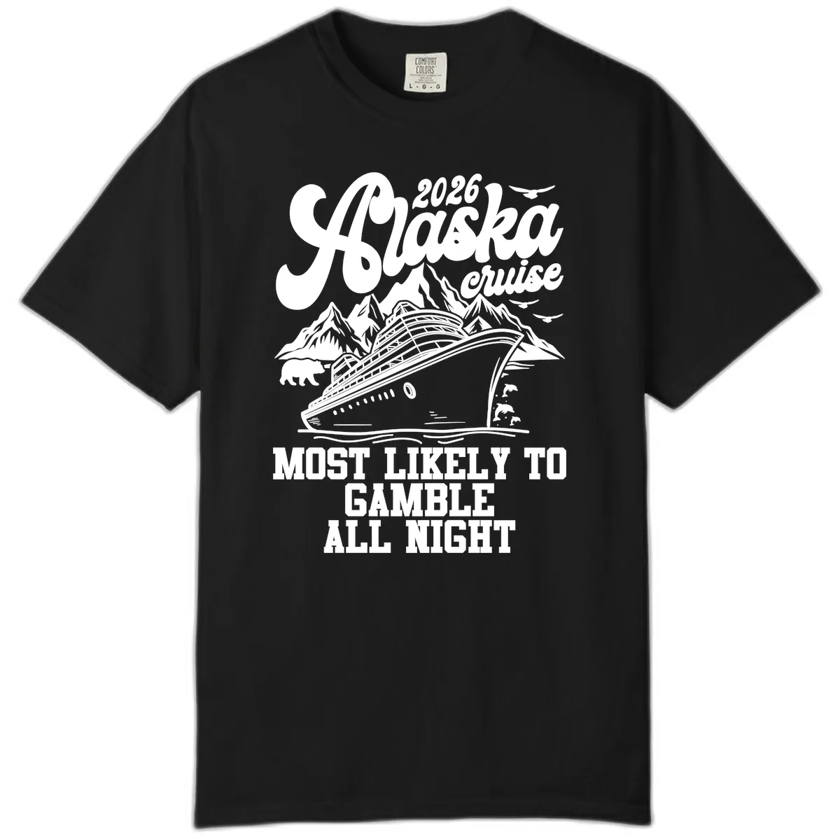 2026 Alaska Cruise Most Likely to Gamble All Night Comfort Color in Black