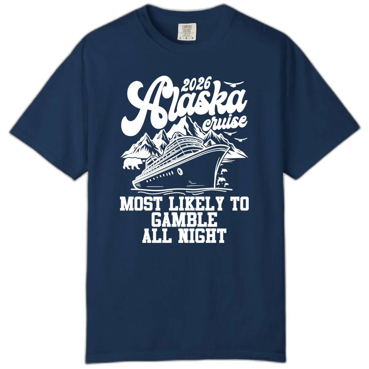 2026 Alaska Cruise Most Likely to Gamble All Night Comfort Color in Navy
