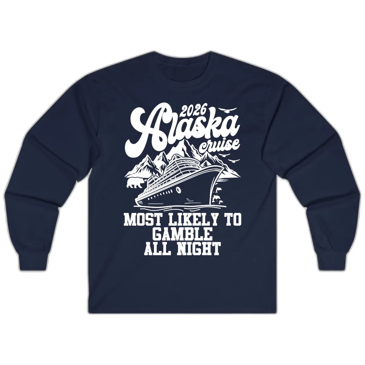 2026 Alaska Cruise Most Likely to Gamble All Night Long Sleeve in Navy