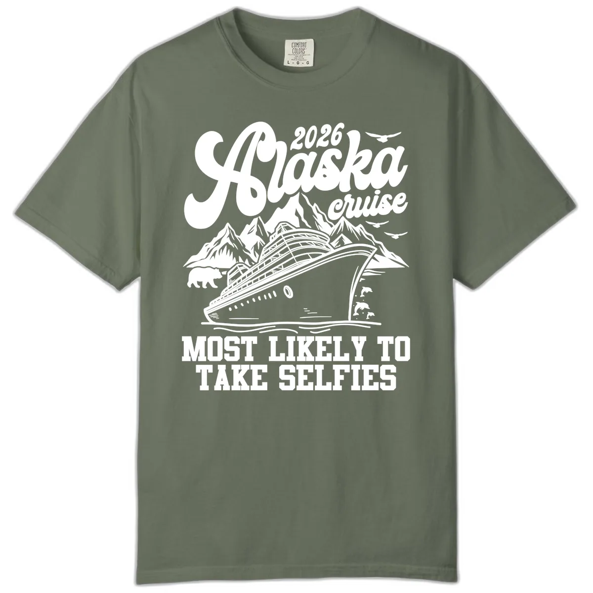 2026 Alaska Cruise Most Likely to Take Selfies Comfort Color in Moss