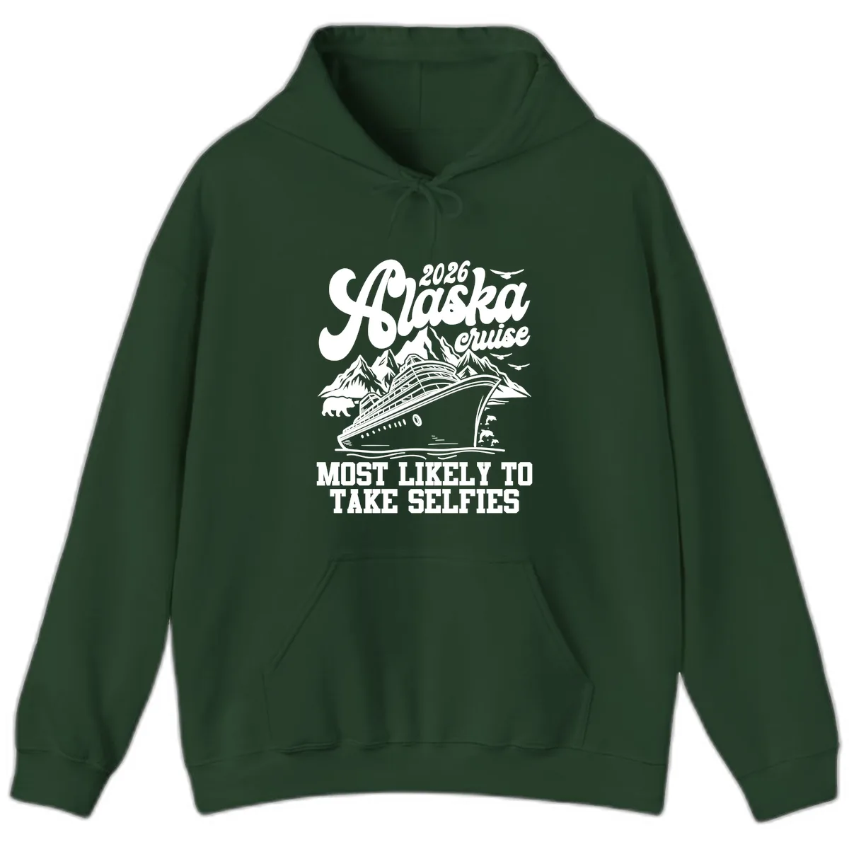 2026 Alaska Cruise Most Likely to Take Selfies Hoodie in Forest Green