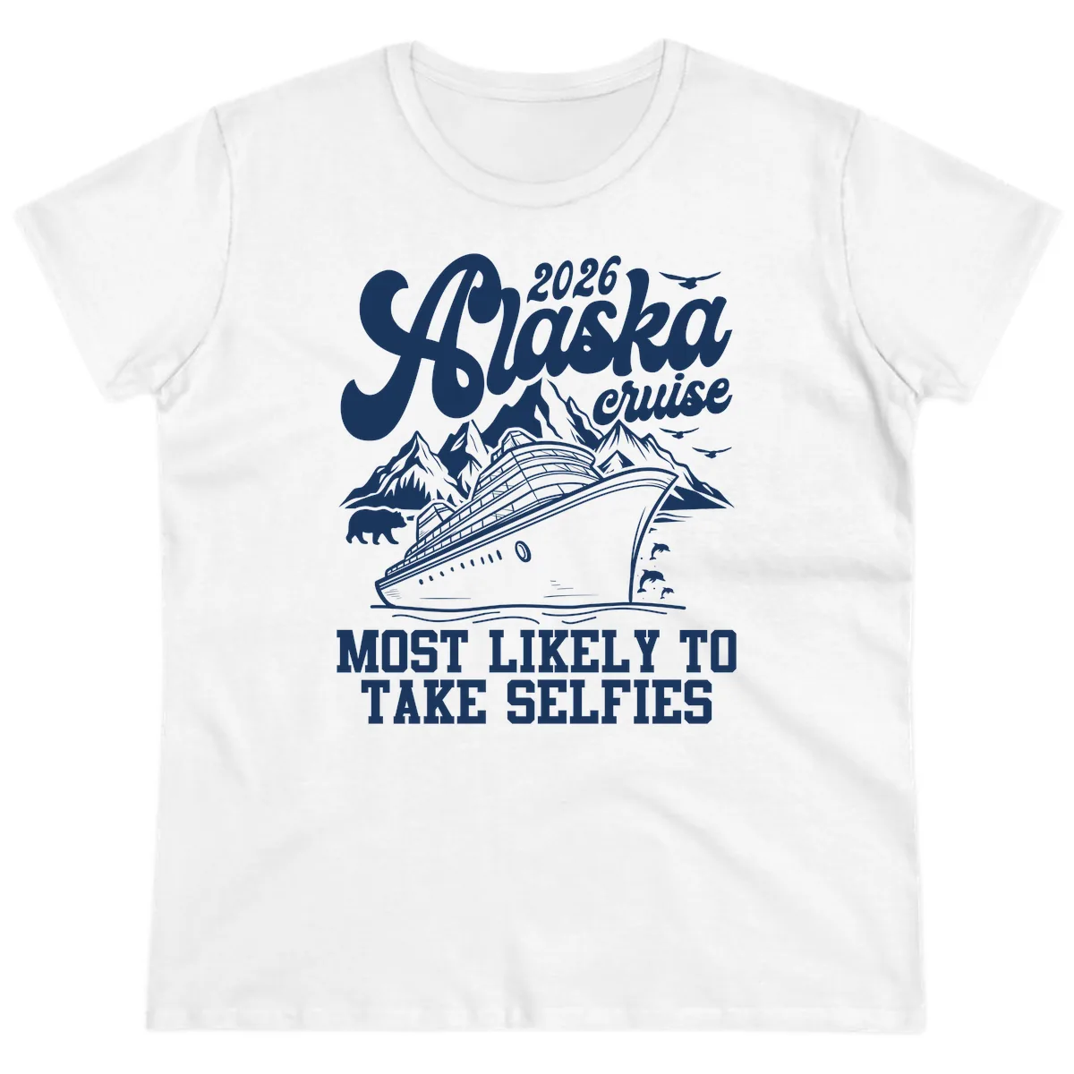 2026 Alaska Cruise Most Likely to Take Selfies Ladies Tee in White