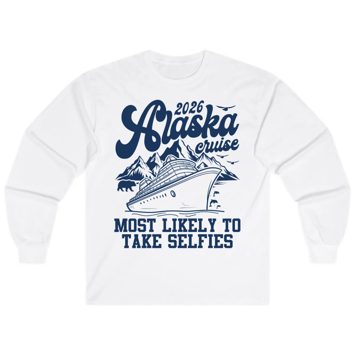 2026 Alaska Cruise Most Likely to Take Selfies Long Sleeve in White