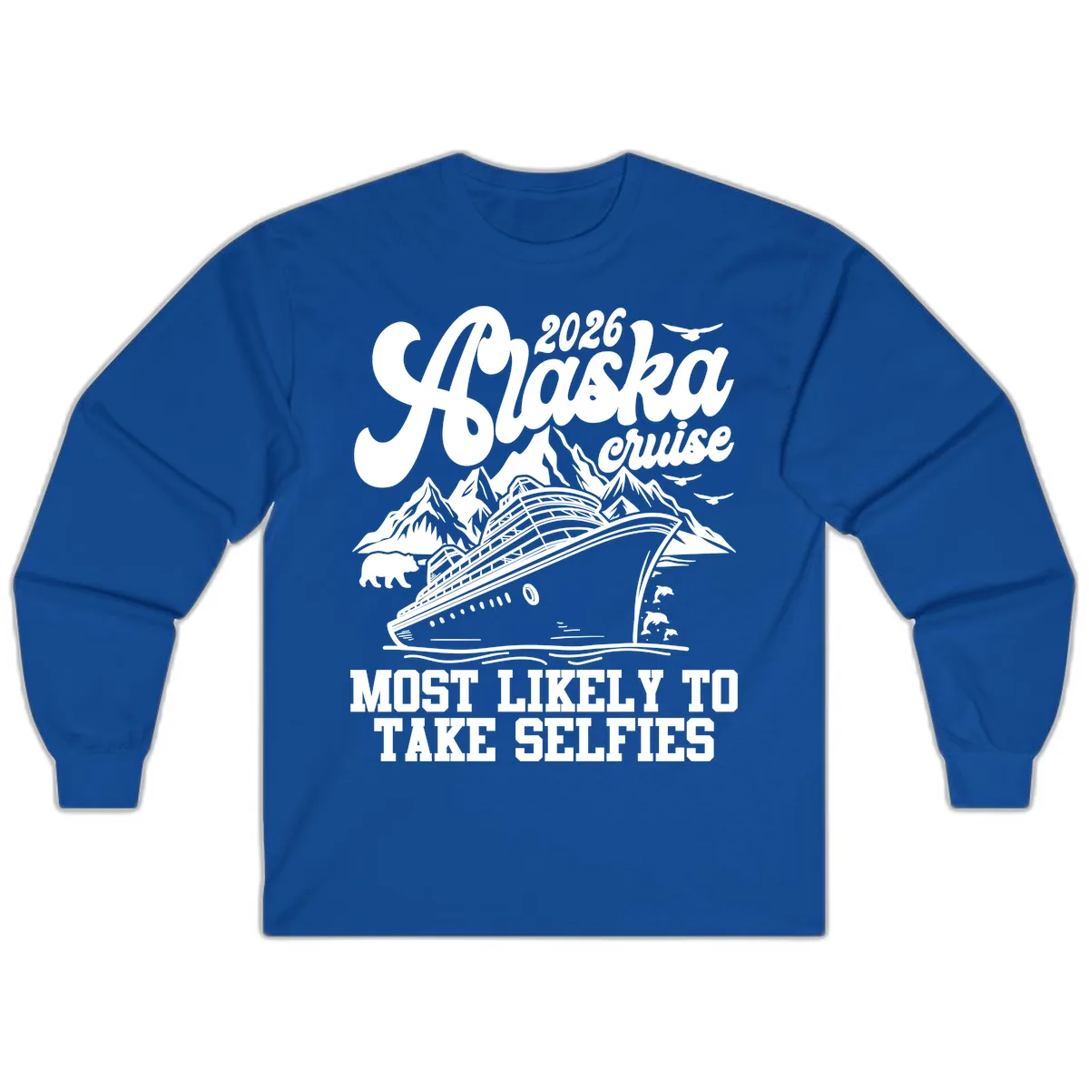 2026 Alaska Cruise Most Likely to Take Selfies Long Sleeve in Royal