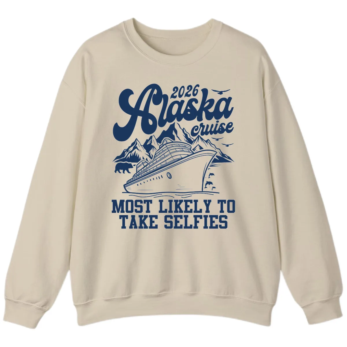 2026 Alaska Cruise Most Likely to Take Selfies Sweatshirt in Sand