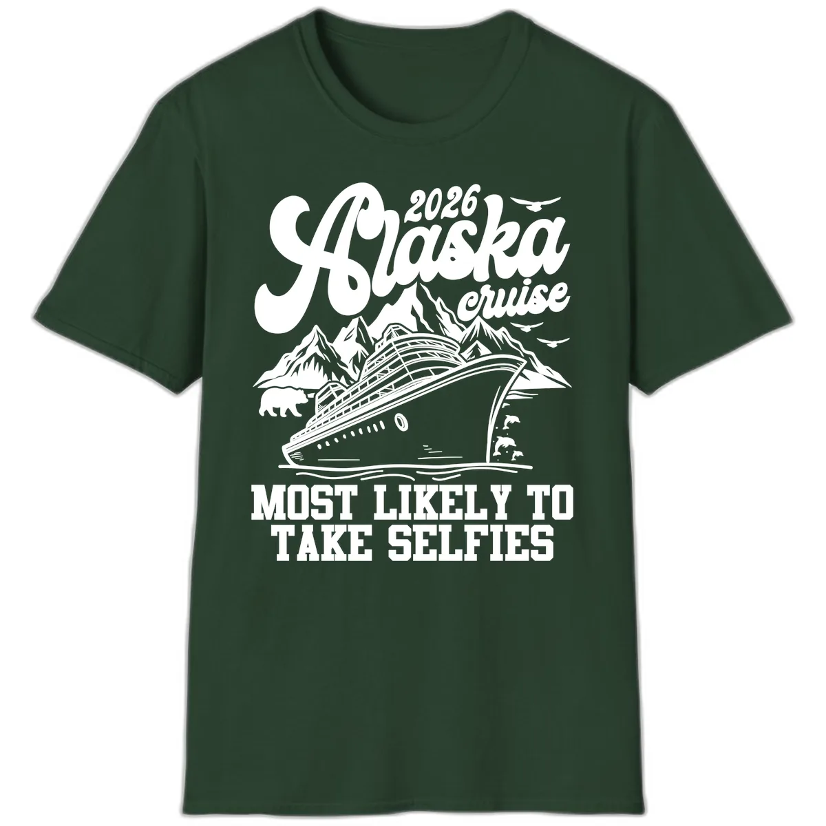 2026 Alaska Cruise Most Likely to Take Selfies T-Shirt in Forest Green