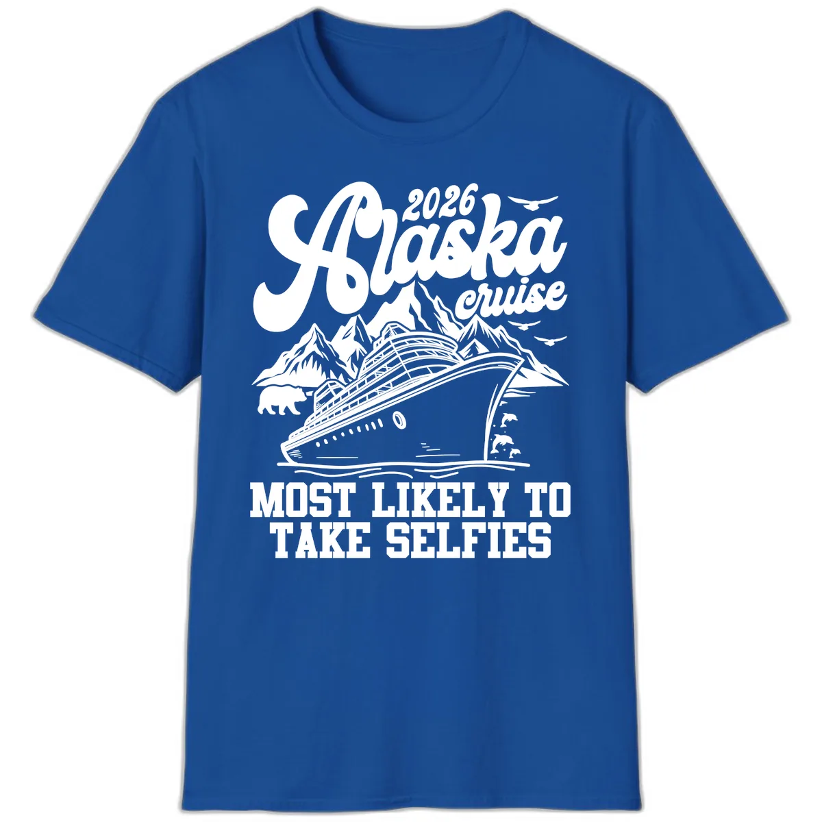 2026 Alaska Cruise Most Likely to Take Selfies T-Shirt in Royal
