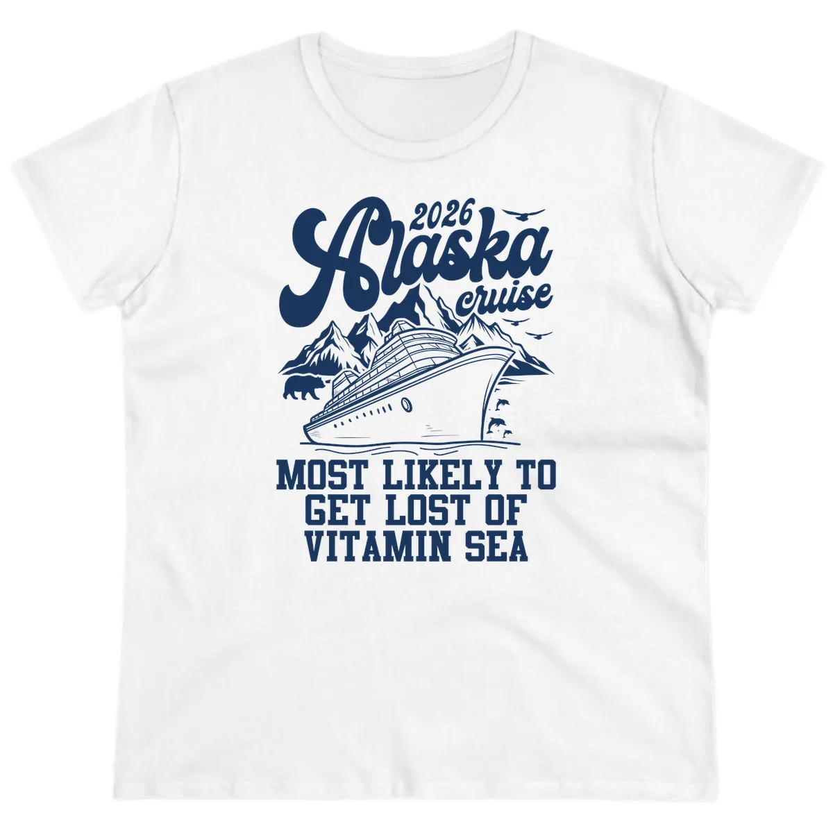 Alaska Cruise 2026 Lost Of Vitamin Sea Ladies Tee in White