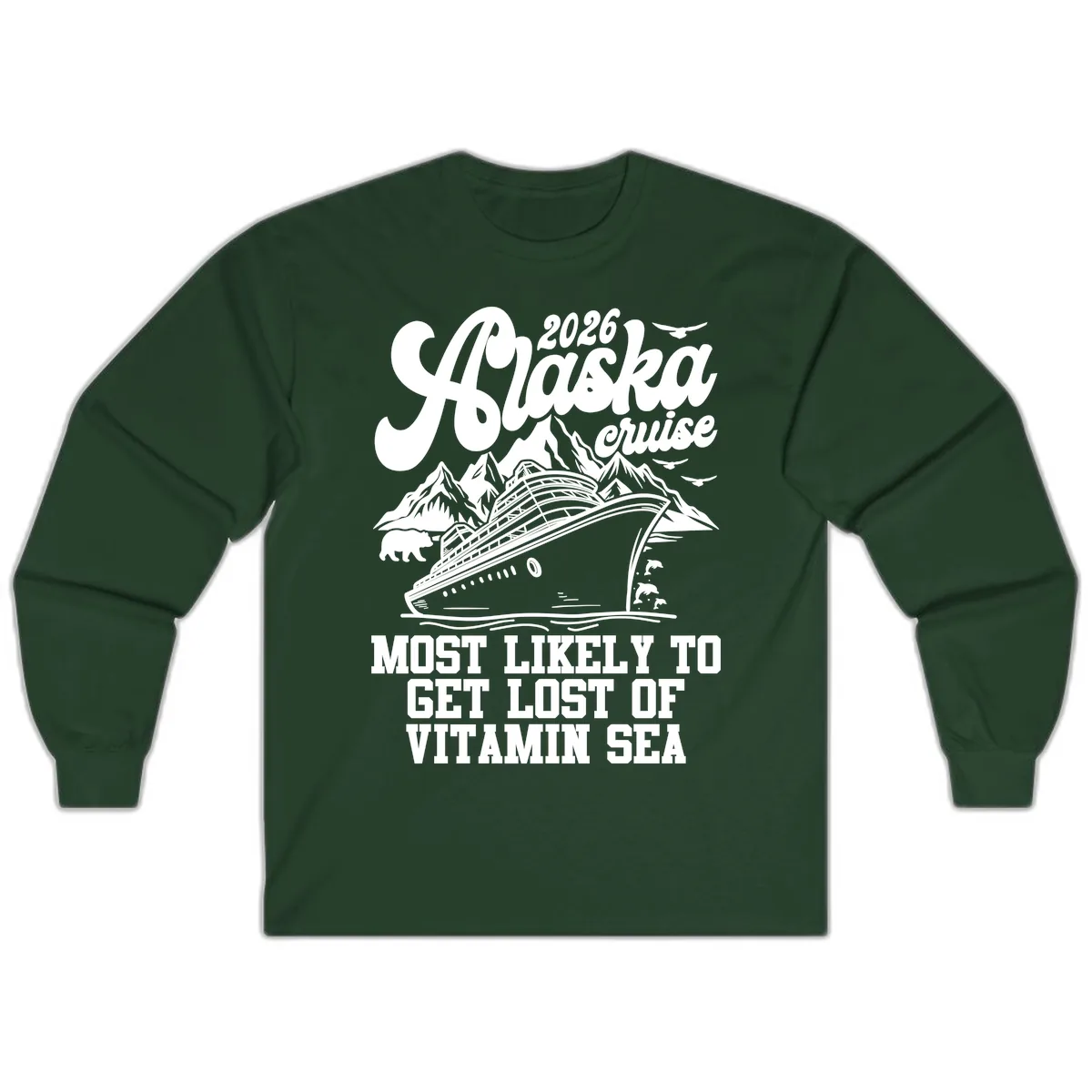Alaska Cruise 2026 Lost Of Vitamin Sea Long Sleeve in Forest Green