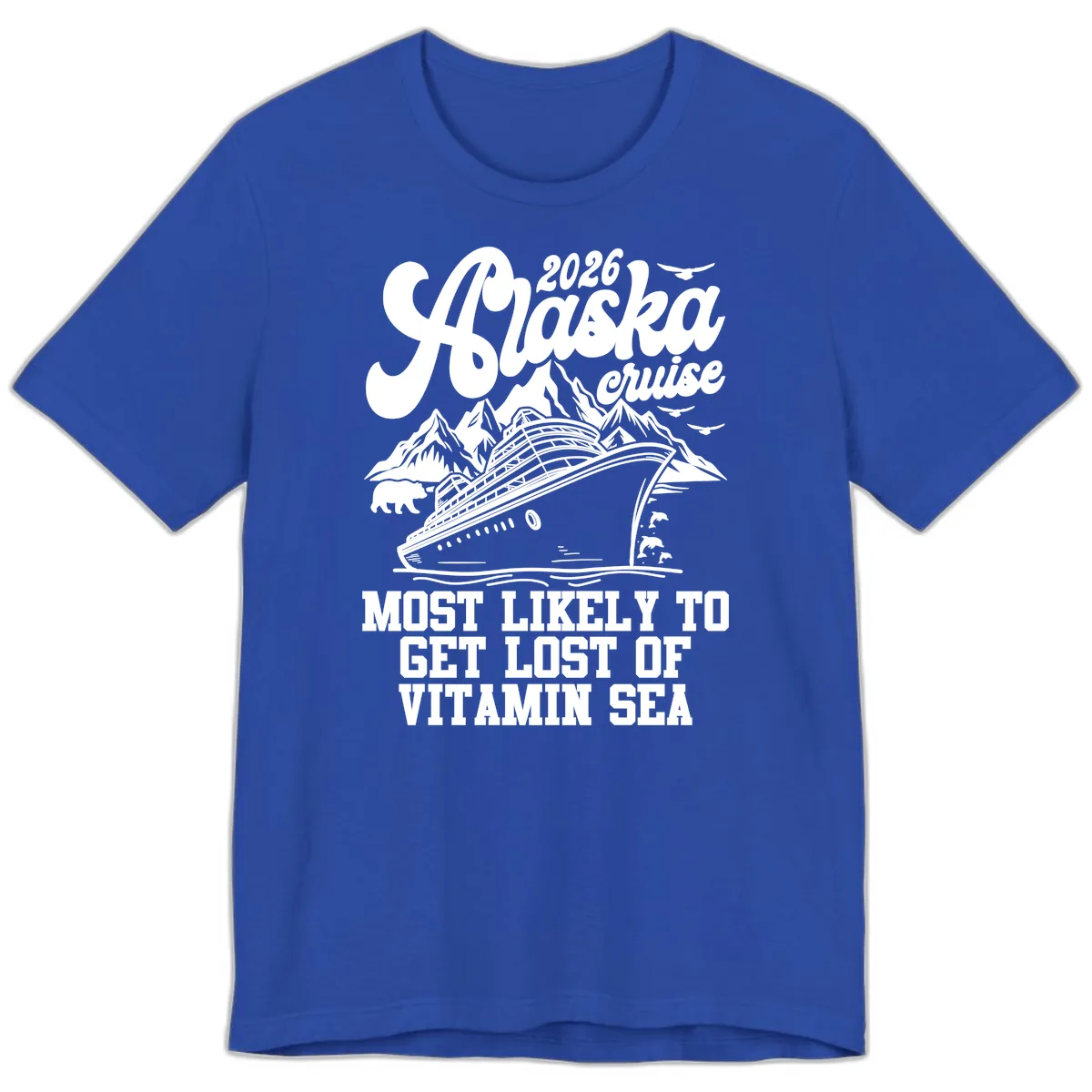 Alaska Cruise 2026 Lost Of Vitamin Sea Premium T-Shirt in True Royal