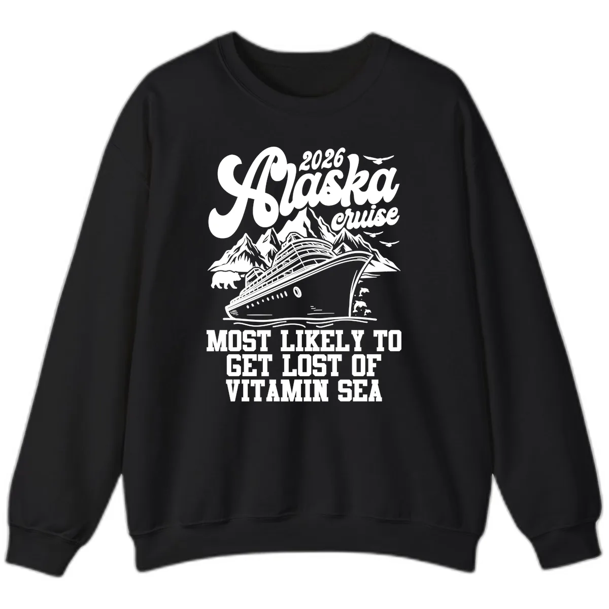 Alaska Cruise 2026 Lost Of Vitamin Sea Sweatshirt in Black