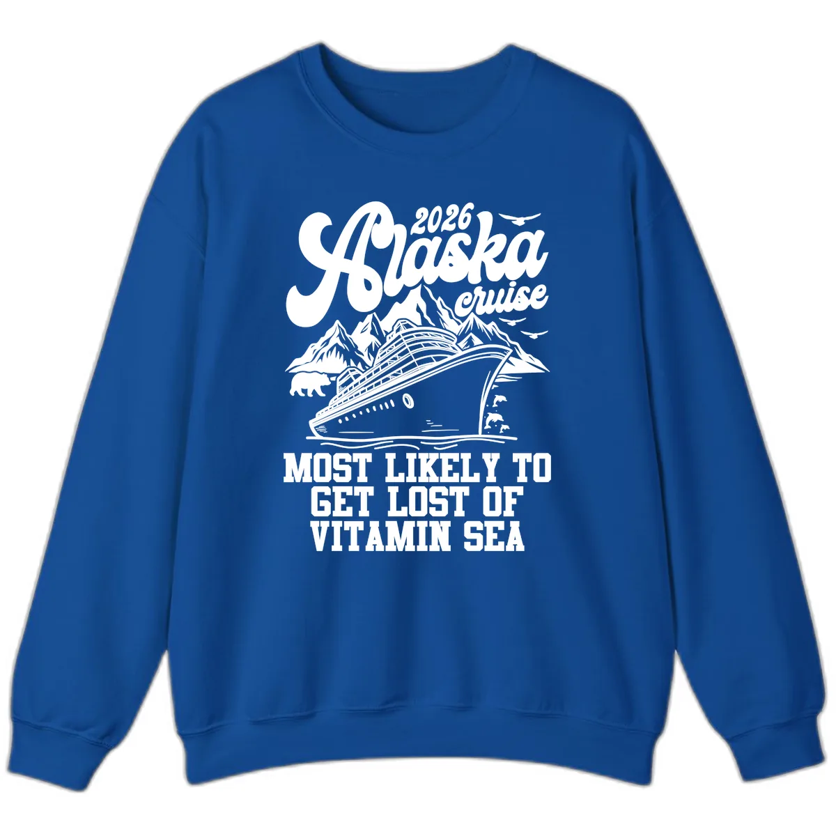 Alaska Cruise 2026 Lost Of Vitamin Sea Sweatshirt in Royal