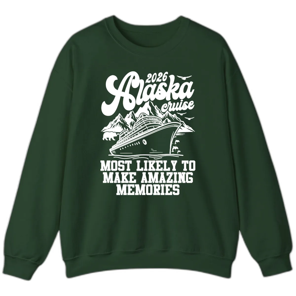 2026 Alaska Cruise Amazing Memories Sweatshirt in Forest Green
