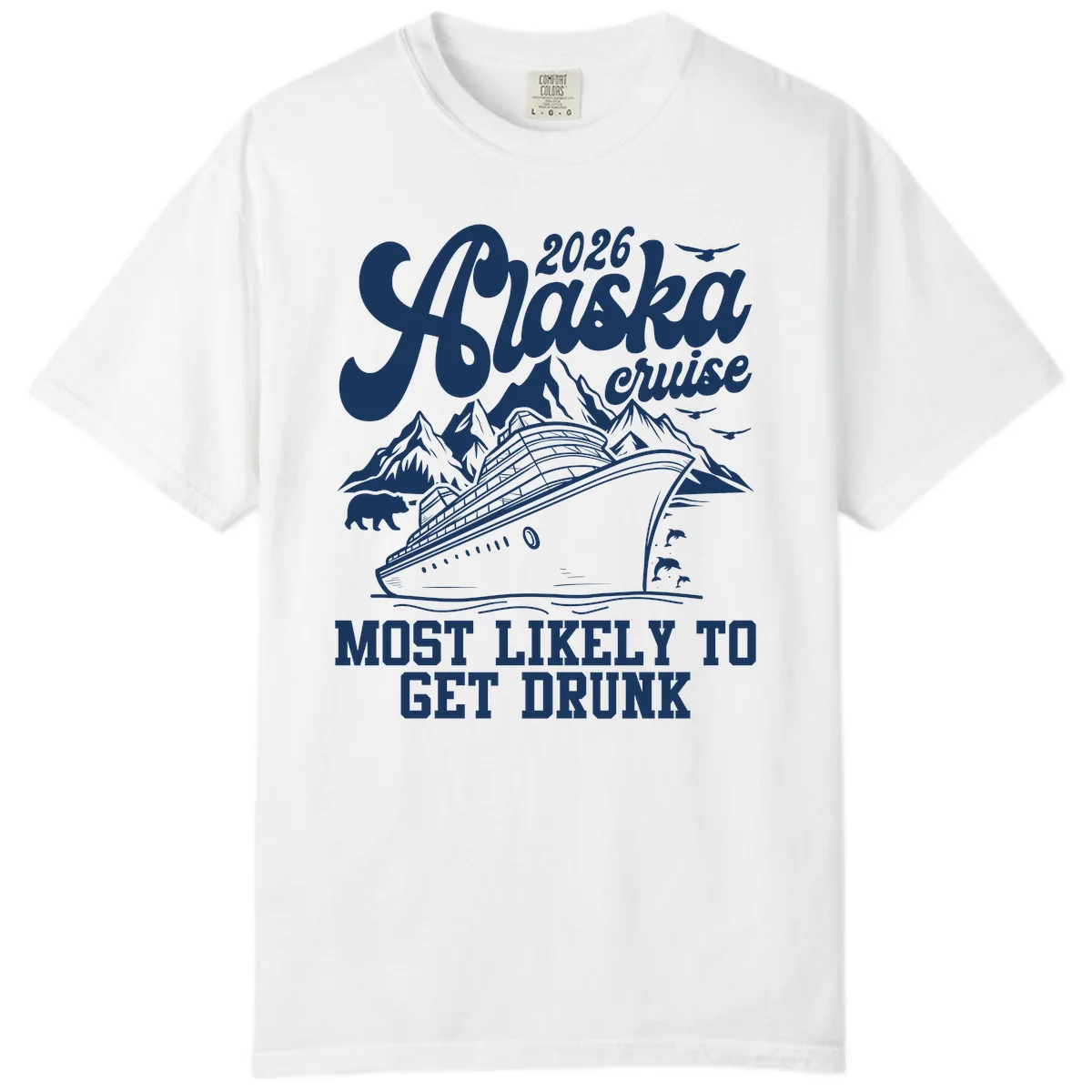 2026 Alaska Cruise Most Likely To Get Drunk Comfort Color in White
