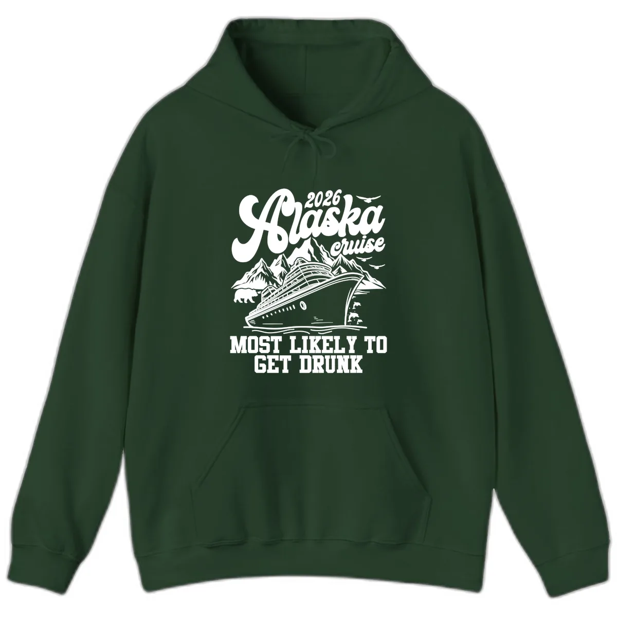 2026 Alaska Cruise Most Likely To Get Drunk Hoodie in Forest Green