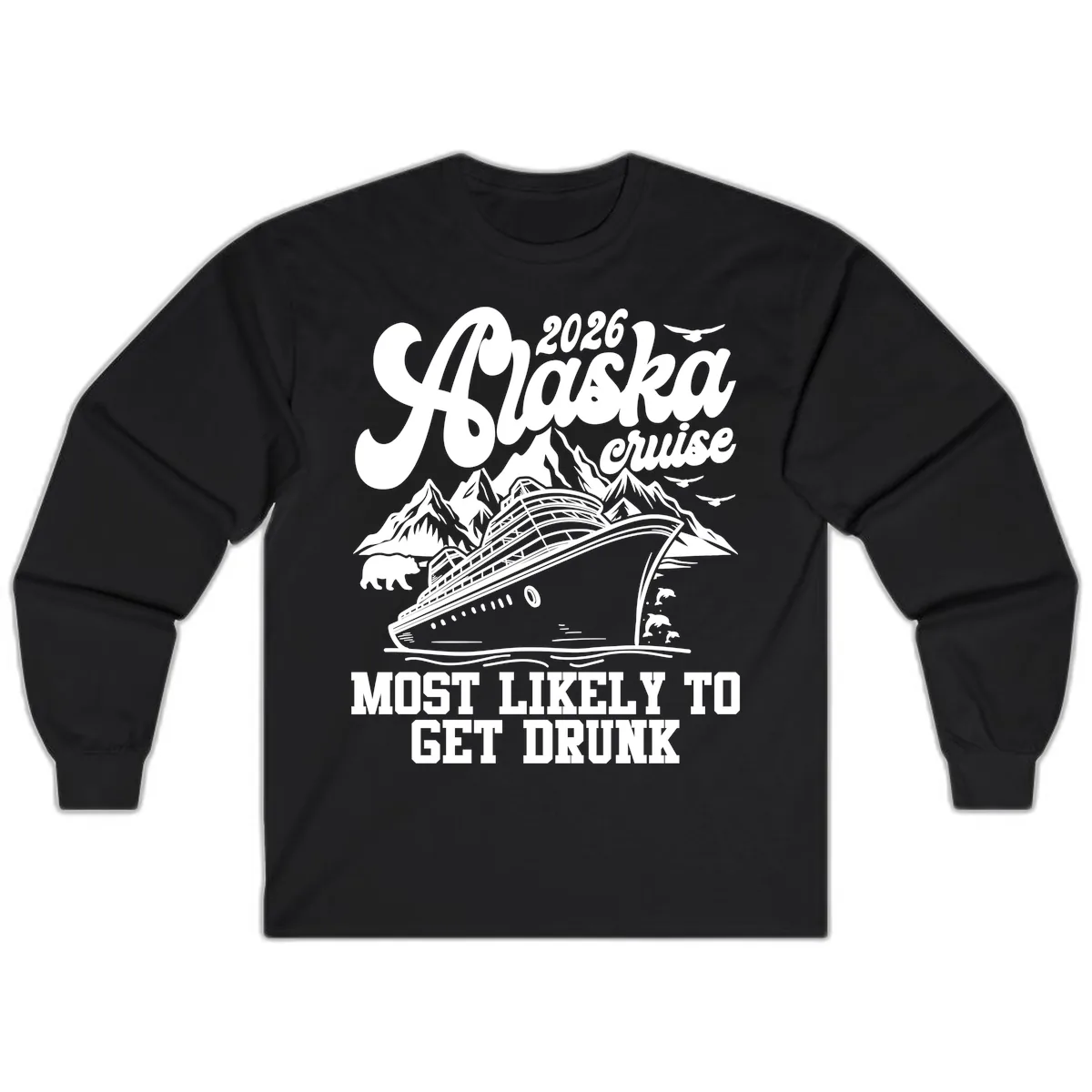 2026 Alaska Cruise Most Likely To Get Drunk Long Sleeve in Black