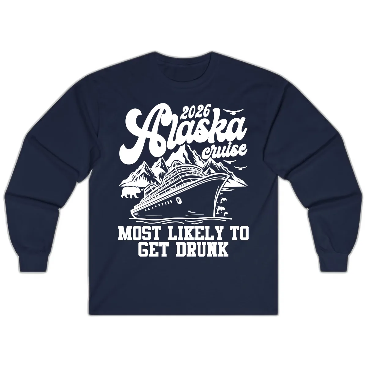 2026 Alaska Cruise Most Likely To Get Drunk Long Sleeve in Navy