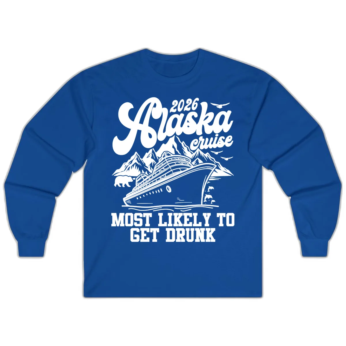 2026 Alaska Cruise Most Likely To Get Drunk Long Sleeve in Royal
