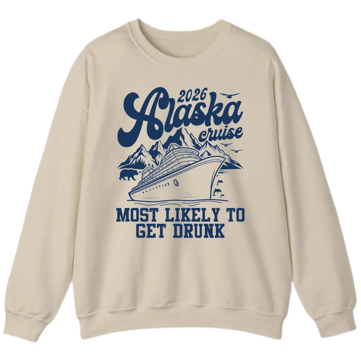 2026 Alaska Cruise Most Likely To Get Drunk Sweatshirt in Sand