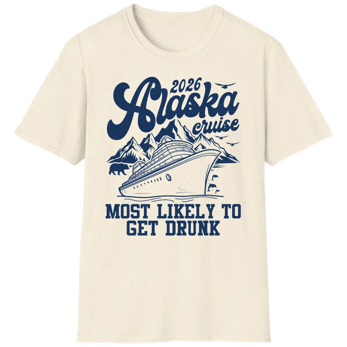 2026 Alaska Cruise Most Likely To Get Drunk T-Shirt in Natural