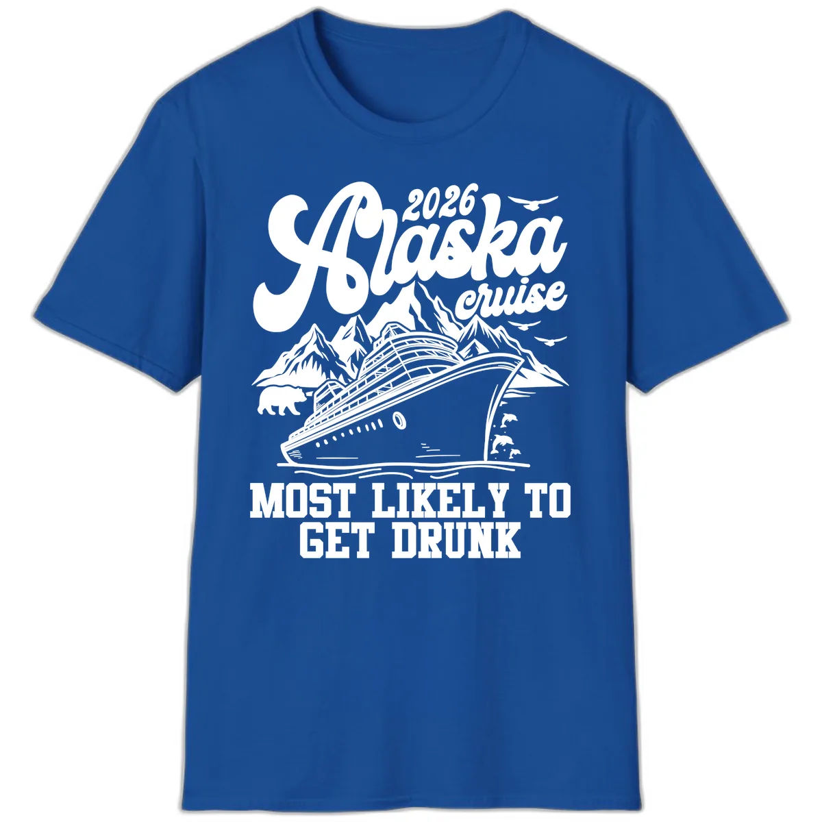 2026 Alaska Cruise Most Likely To Get Drunk T-Shirt in Royal