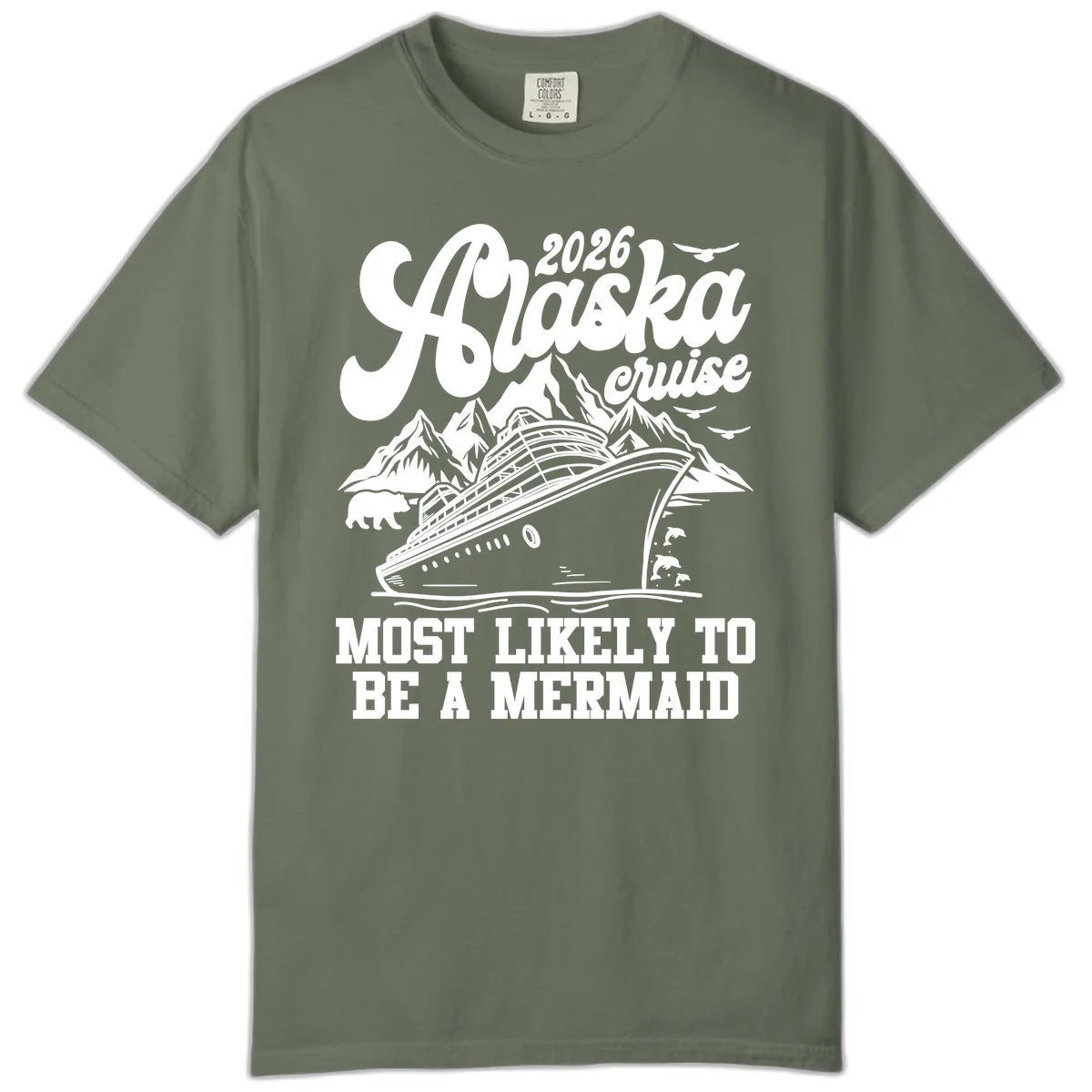 2026 Alaska Cruise Most Likely To Be A Mermaid Comfort Color in Moss