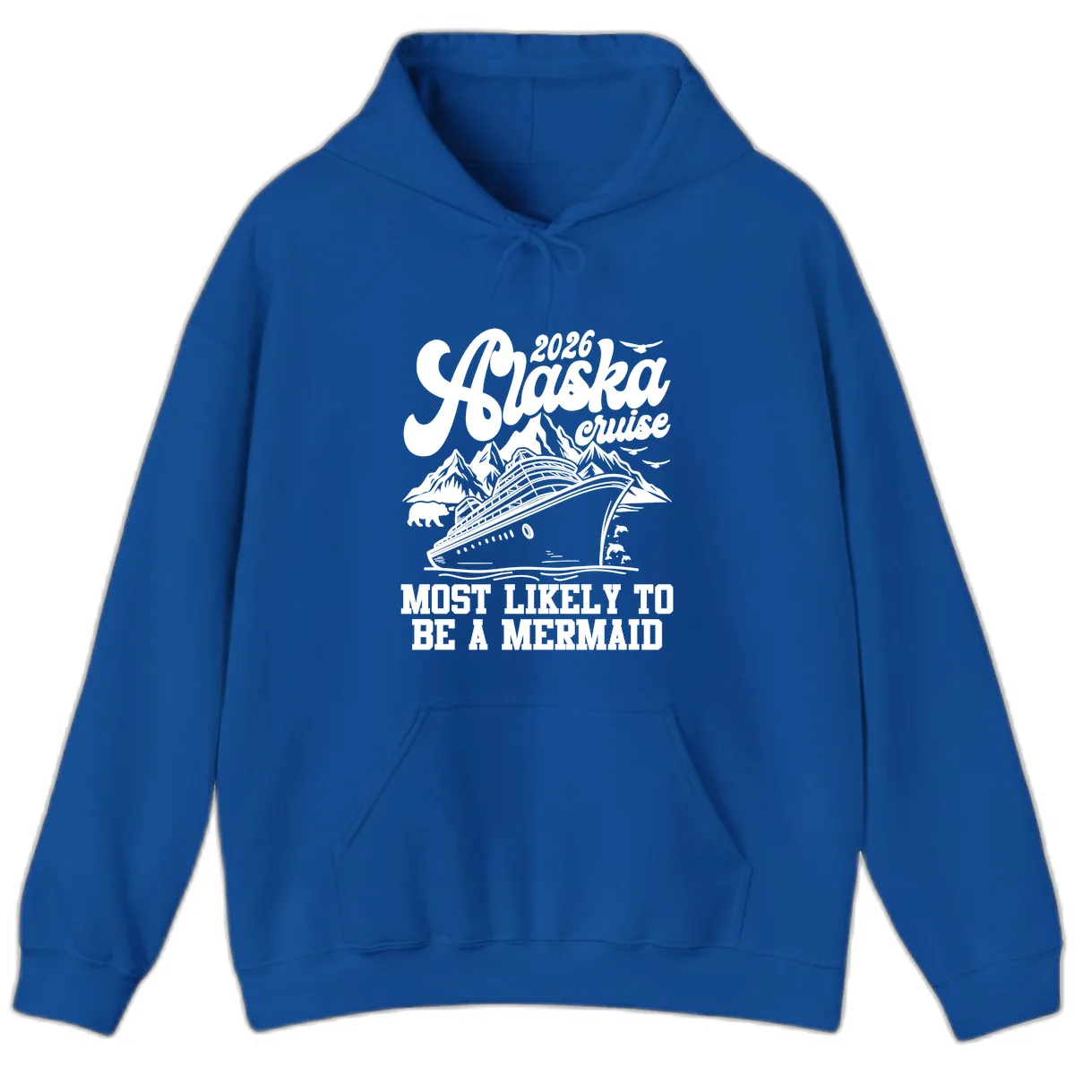 2026 Alaska Cruise Most Likely To Be A Mermaid Hoodie in Royal