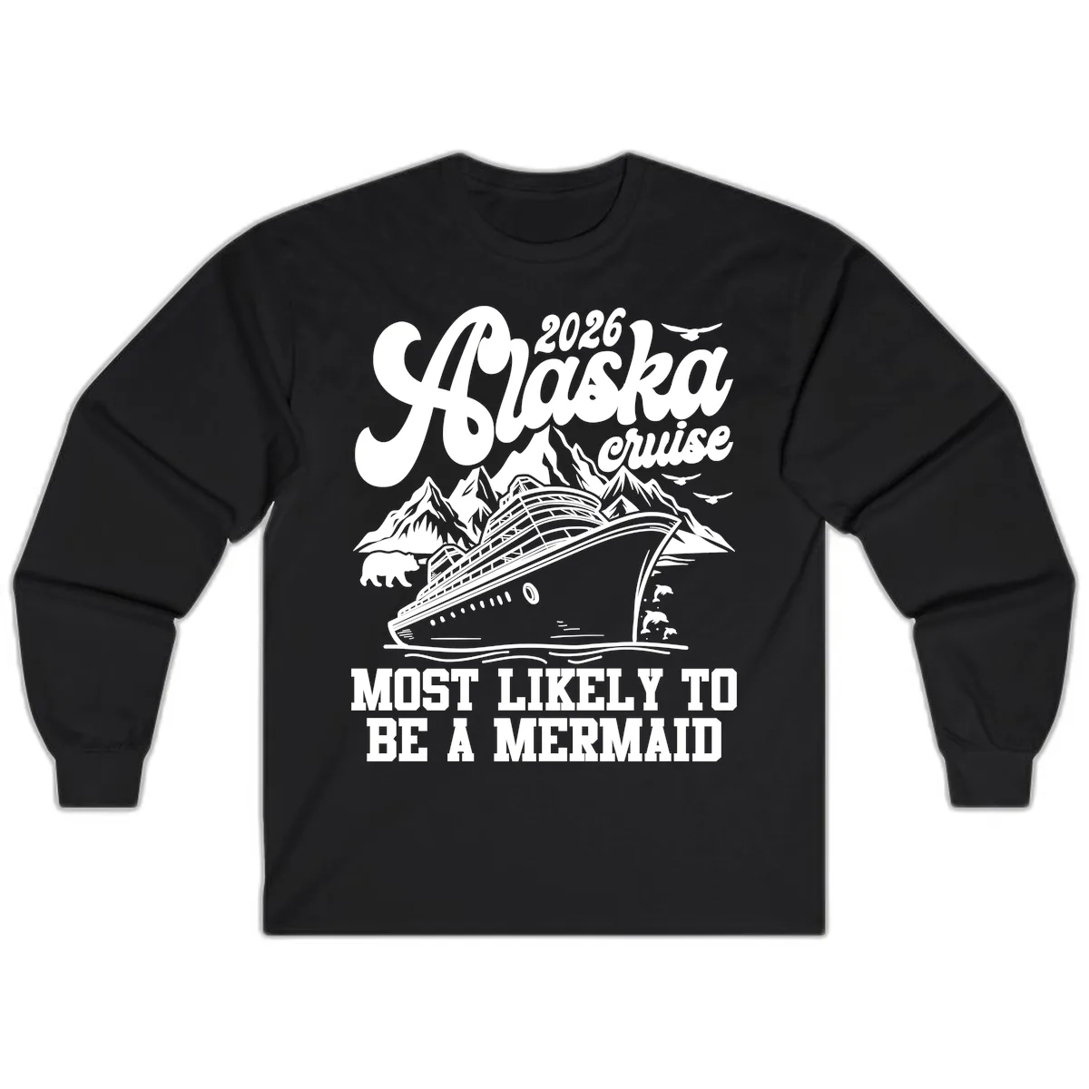 2026 Alaska Cruise Most Likely To Be A Mermaid Long Sleeve in Black