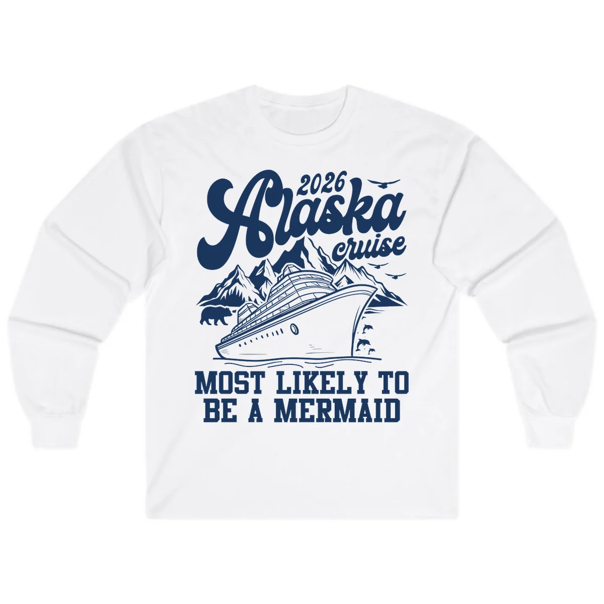 2026 Alaska Cruise Most Likely To Be A Mermaid Long Sleeve in White