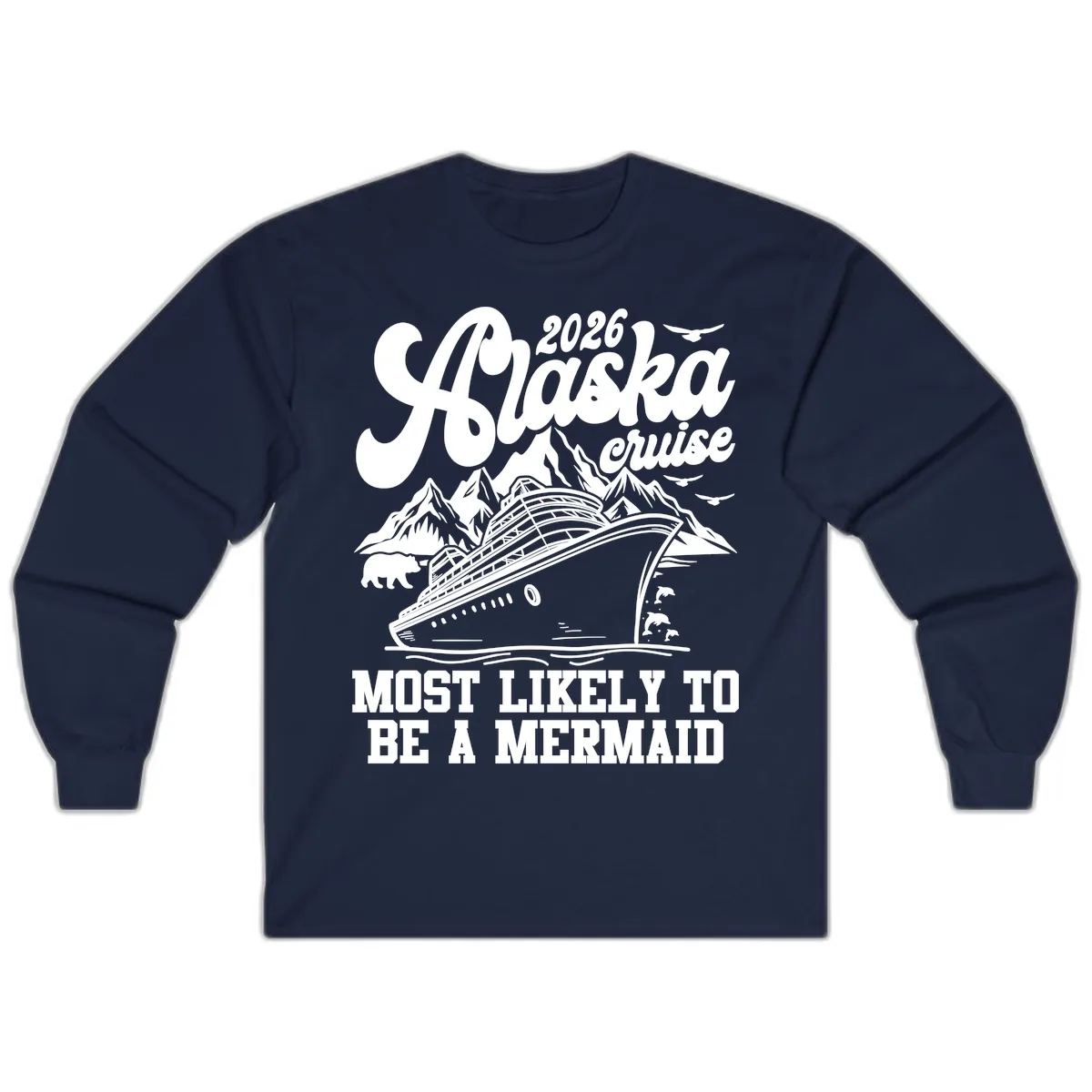 2026 Alaska Cruise Most Likely To Be A Mermaid Long Sleeve in Navy