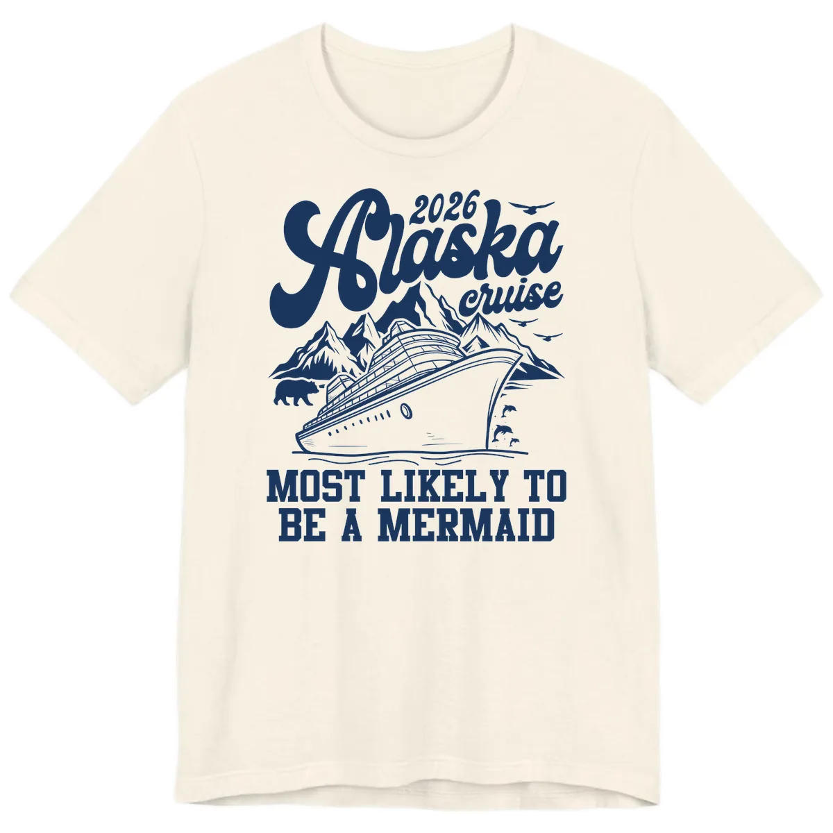 2026 Alaska Cruise Most Likely To Be A Mermaid Premium T-Shirt in Natural