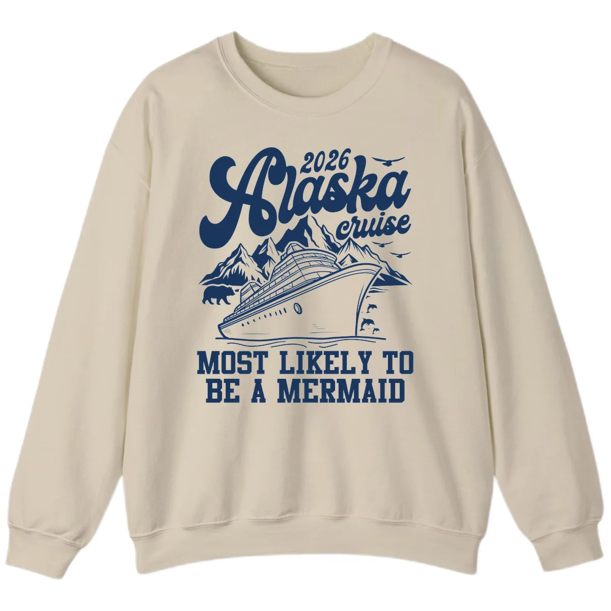 2026 Alaska Cruise Most Likely To Be A Mermaid Sweatshirt in Sand