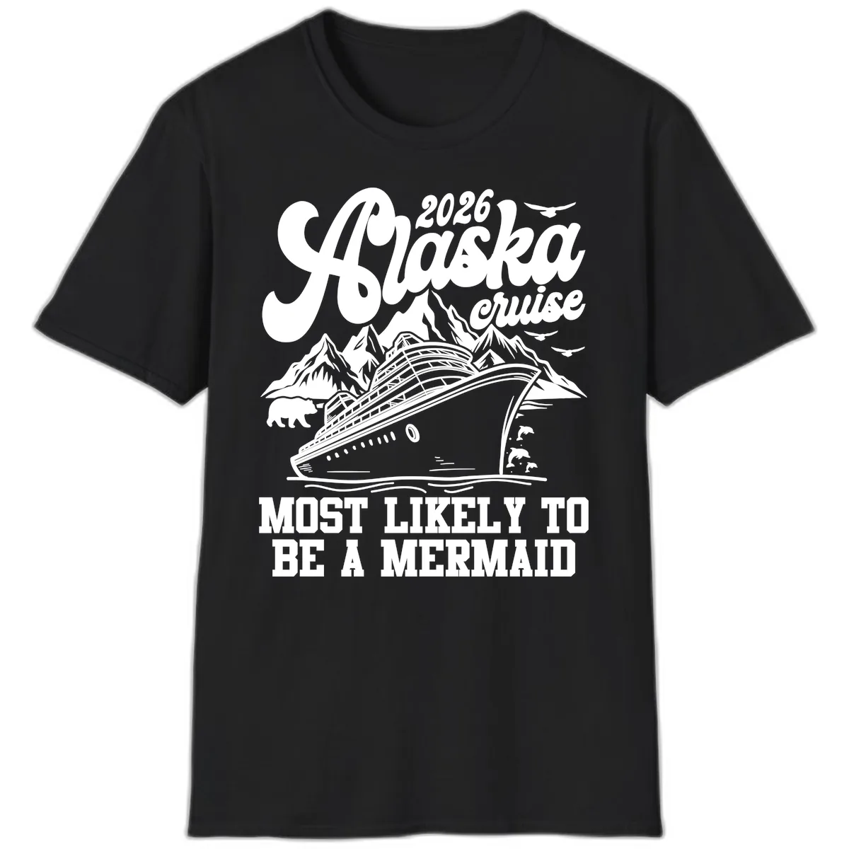 2026 Alaska Cruise Most Likely To Be A Mermaid T-Shirt in Black