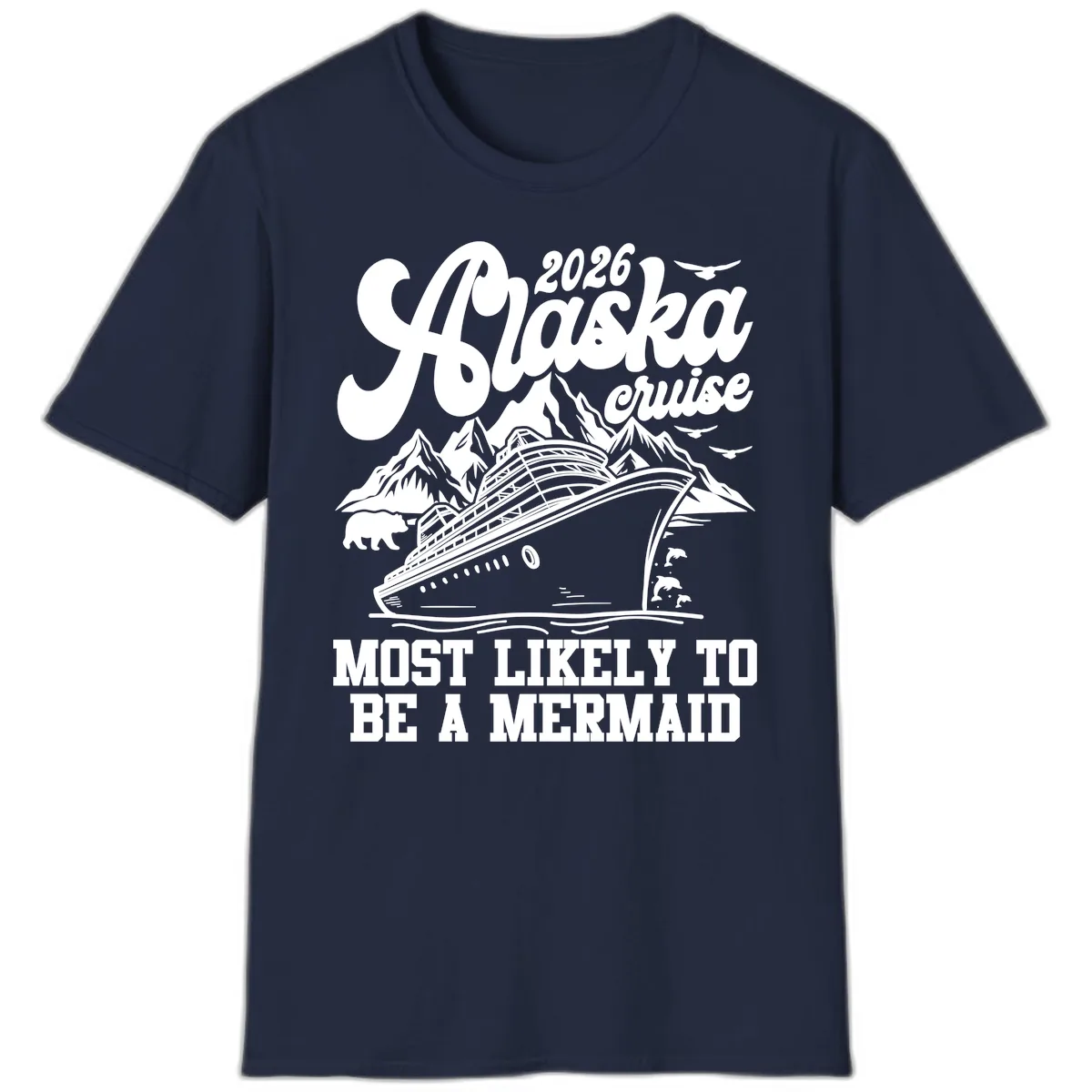 2026 Alaska Cruise Most Likely To Be A Mermaid T-Shirt in Navy