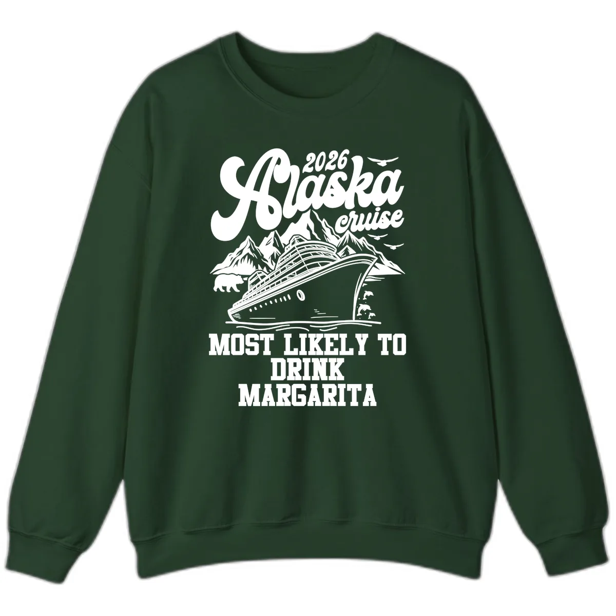 2026 Alaska Cruise Margarita Fan Sweatshirt in Forest Green