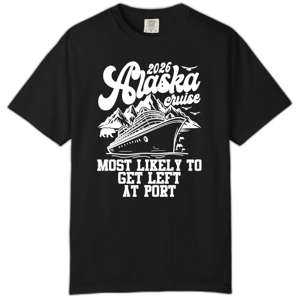2026 Alaska Cruise Most Likely Left At Port Comfort Color in Black